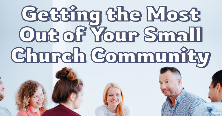 Getting the Most Out of Your Small Church Community